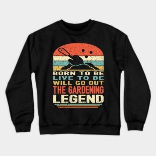 The Gardening Legend Crewneck Sweatshirt